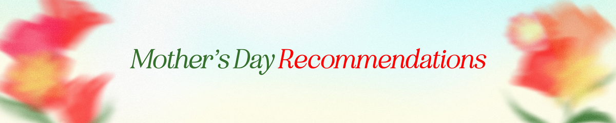Mother's Day Recommendation