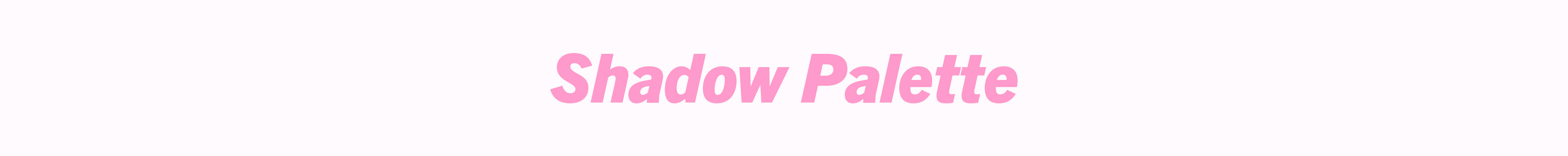 Shadow Palette