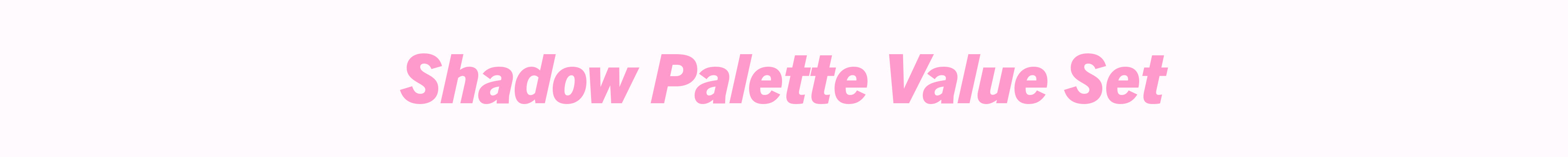 Shadow Palette Value Set