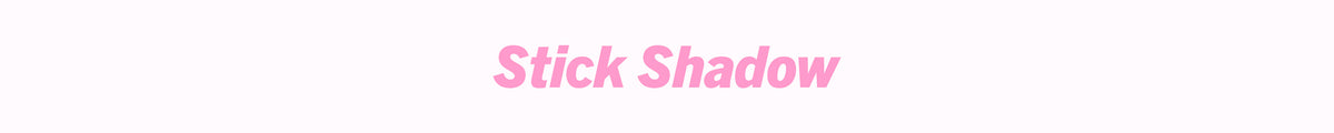 STICK SHADOW